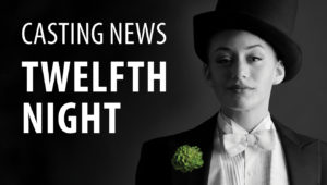 Casting News Twelfth Night